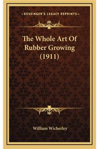 The Whole Art of Rubber Growing (1911)