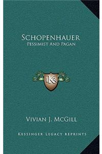 Schopenhauer: Pessimist And Pagan