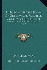 History Of The Town Of Greenwich, Fairfield County, Connecticut