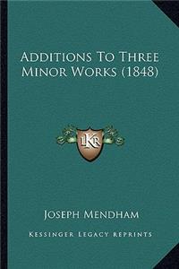 Additions To Three Minor Works (1848)