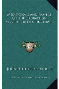 Meditations and Prayers on the Ordination Service for Deacons (1853)
