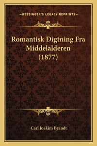 Romantisk Digtning Fra Middelalderen (1877)