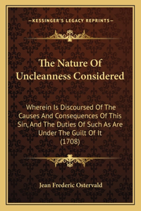 The Nature Of Uncleanness Considered