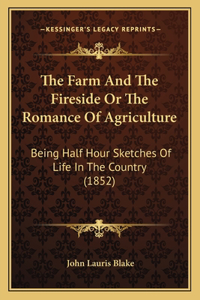 The Farm And The Fireside Or The Romance Of Agriculture