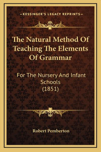 The Natural Method of Teaching the Elements of Grammar