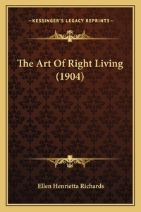 The Art Of Right Living (1904)