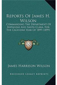 Reports Of James H. Wilson