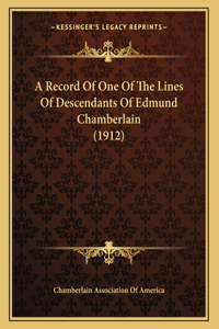 A Record Of One Of The Lines Of Descendants Of Edmund Chamberlain (1912)