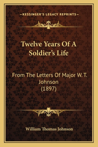 Twelve Years Of A Soldier's Life