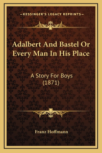 Adalbert And Bastel Or Every Man In His Place