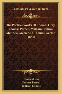 Poetical Works Of Thomas Gray, Thomas Parnell, William Collins, Matthew Green And Thomas Warton (1883)
