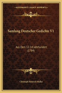 Samlung Deutscher Gedichte V1: Aus Dem 12-14 Jahrhundert (1784)