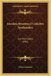 Anecdota Byzantina E Codicibvs Vpsaliensibvs