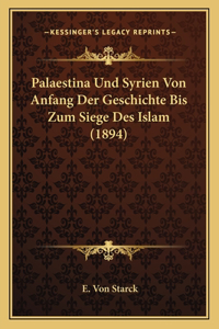 Palaestina Und Syrien Von Anfang Der Geschichte Bis Zum Siege Des Islam (1894)