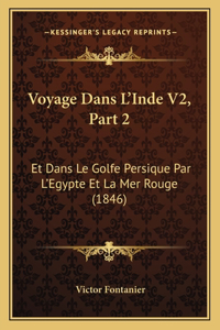 Voyage Dans L'Inde V2, Part 2: Et Dans Le Golfe Persique Par L'Egypte Et La Mer Rouge (1846)