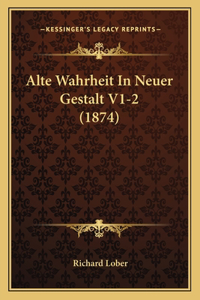Alte Wahrheit in Neuer Gestalt V1-2 (1874)