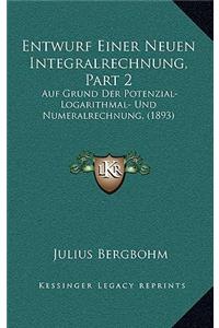Entwurf Einer Neuen Integralrechnung, Part 2
