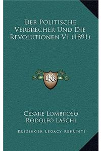 Der Politische Verbrecher Und Die Revolutionen V1 (1891)