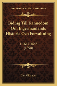 Bidrag Till Kannedom Om Ingermanlands Historia Och Forvaltning