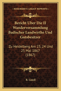 Bericht Uber Die II Wanderversammlung Badischer Landwirthe Und Gutsbesitzer