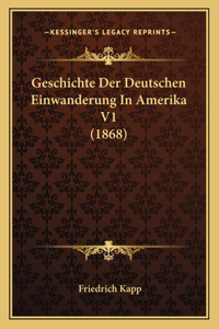 Geschichte Der Deutschen Einwanderung In Amerika V1 (1868)