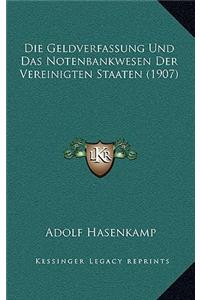 Die Geldverfassung Und Das Notenbankwesen Der Vereinigten Staaten (1907)