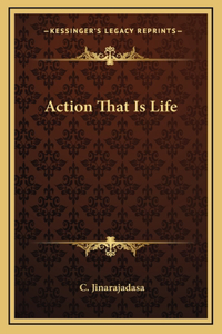 Action That Is Life