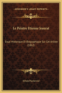 Le Peintre Etienne Jeaurat: Essai Historique Et Biographique Sur Cet Artiste (1862)