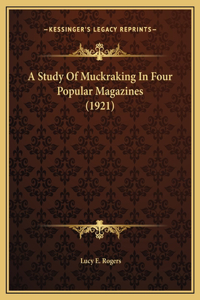 A Study Of Muckraking In Four Popular Magazines (1921)