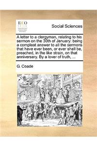 A Letter to a Clergyman, Relating to His Sermon on the 30th of January