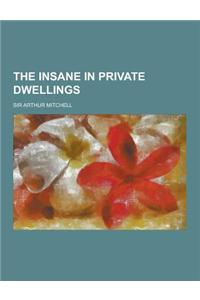 The Insane in Private Dwellings