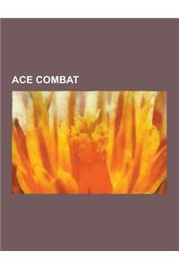 Ace Combat: List of Ace Combat Characters, Ace Combat 5: The Unsung War, Ace Combat 6: Fires of Liberation, Ace Combat Zero: The B