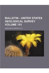 Bulletin - United States Geological Survey Volume 151