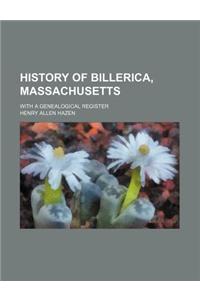 History of Billerica, Massachusetts; With a Genealogical Register