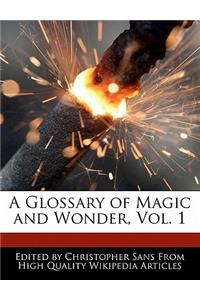 A Glossary of Magic and Wonder, Vol. 1