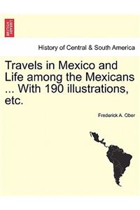 Travels in Mexico and Life among the Mexicans ... With 190 illustrations, etc.