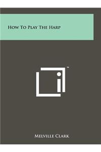 How To Play The Harp