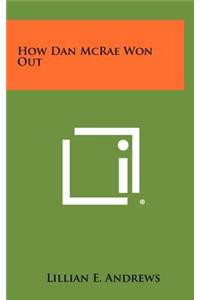 How Dan McRae Won Out