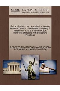 Balzac Brothers, Inc., Appellant, V. Waring Products Division of Dynamics Company of America Et Al. U.S. Supreme Court Transcript of Record with Supporting Pleadings