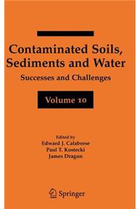 Contaminated Soils, Sediments and Water Volume 10: Successes and Challenges