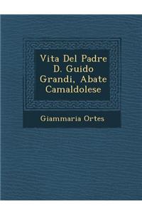 Vita del Padre D. Guido Grandi, Abate Camaldolese