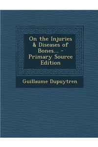On the Injuries & Diseases of Bones...