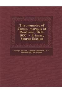 Memoirs of James, Marquis of Montrose, 1639-1650