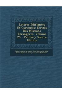 Lettres Edifiantes Et Curieuses: Ecrites Des Missions Etrangeres, Volume 25