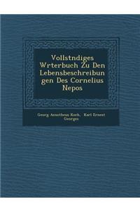 Vollst Ndiges W Rterbuch Zu Den Lebensbeschreibungen Des Cornelius Nepos