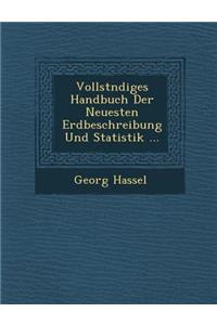 Vollst?ndiges Handbuch Der Neuesten Erdbeschreibung Und Statistik ...