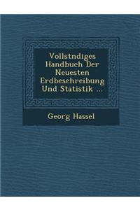 Vollst�ndiges Handbuch Der Neuesten Erdbeschreibung Und Statistik ...