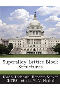 Superalloy Lattice Block Structures
