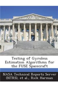 Testing of Gyroless Estimation Algorithms for the Fuse Spacecraft