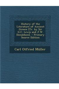 History of the Literature of Ancient Greece [Tr. by Sir G.C. Lewis and J.W. Donaldson].